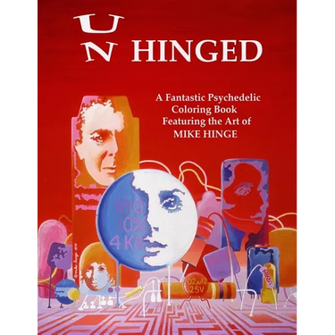 Un-Hinged!: A Fantastic Psychedelic Coloring Book with All Original Designs by Mike Hinge