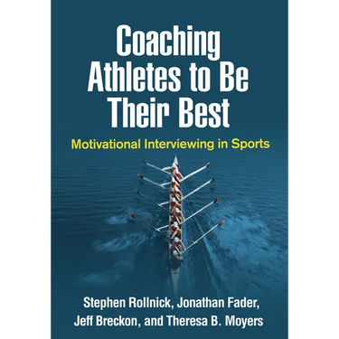 Coaching Athletes to Be Their Best: Motivational Interviewing in Sports