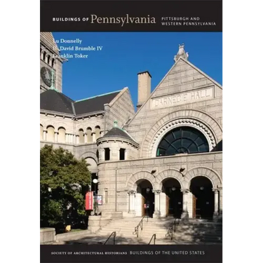 Buildings of Pennsylvania: Pittsburgh and Western Pennsylvania