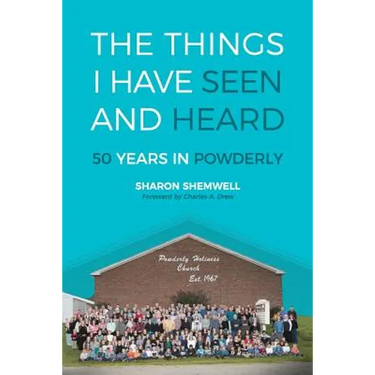 The Things I Have Seen and Heard: 50 Years In Powderly