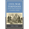 Civil War Torpedoes and the Global Development of Landmine Warfare