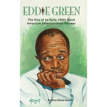 Eddie Green - The Rise of an Early 1900s Black American Entertainment Pioneer (hardback)