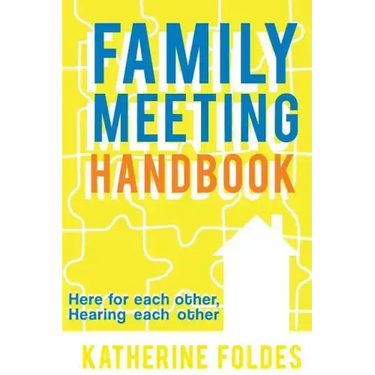 Family Meeting Handbook: Here for Each Other, Hearing Each Other