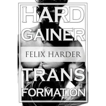 Bodybuilding: The Hardgainer Transformation: Step By Step Program On Training, Cardio and Nutrition (Bodybuilding For Beginners, Bod