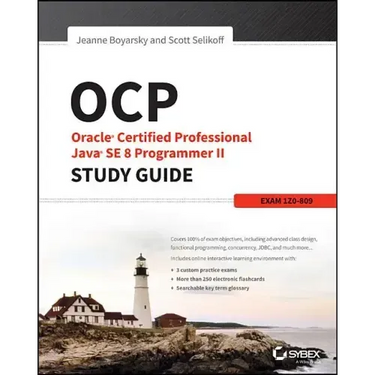 OCP: Oracle Certified Professional Java Se 8 Programmer II Study Guide: Exam 1Z0-809