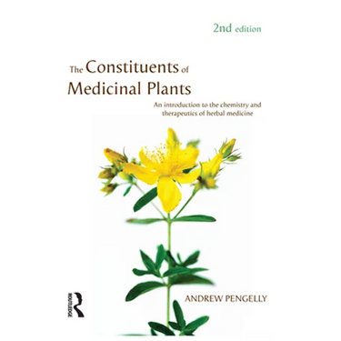 The Constituents of Medicinal Plants: An Introduction to the Chemistry and Therapeutics of Herbal Medicine