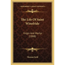 The Life Of Saint Winefride: Virgin And Martyr (1888)