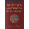 Biblical Exegesis and the Formation of Christian Culture