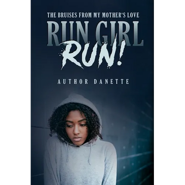 Run Girl Run: The Bruises from My Mother Love