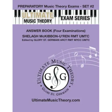 Preparatory Music Theory Exams Set #2 Answer Book Ultimate Music Theory Exam Series: Preparatory, Basic, Intermediate & Advanced Exams Set #1 & Set #2