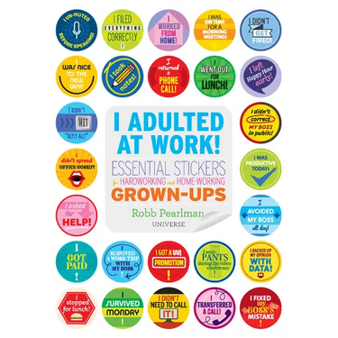 I Adulted at Work!: Essential Stickers for Hardworking and Home-Working Grown-Ups