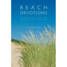 Beach Devotions: Refreshing Your Soul With Lessons From The Beach