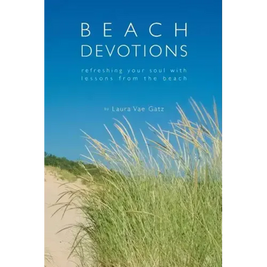Beach Devotions: Refreshing Your Soul With Lessons From The Beach