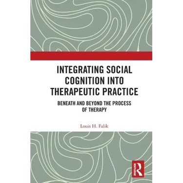 Integrating Social Cognition into Therapeutic Practice: Beneath and Beyond the Process of Therapy