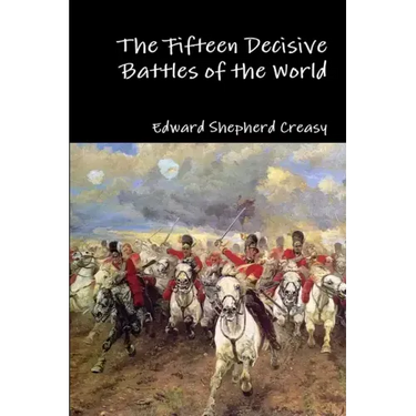 The Fifteen Decisive Battles of the World