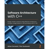 Software Architecture with C++: Design modern systems using effective architecture concepts, design patterns, and techniques with C++20