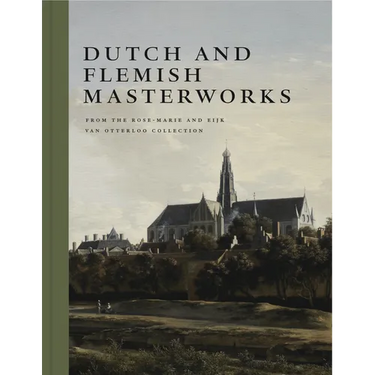 Dutch and Flemish Masterworks from the Rose-Marie and Eijk Van Otterloo Collection: A Supplement to Golden
