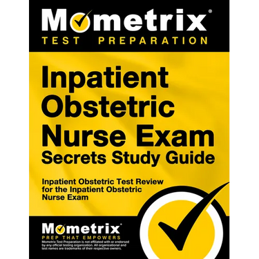 Inpatient Obstetric Nurse Exam Secrets Study Guide: Inpatient Obstetric Test Review for the Inpatient Obstetric Nurse Exam
