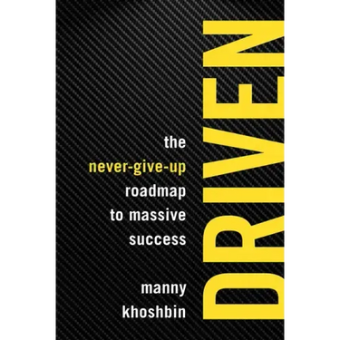 Driven: The Never-Give-Up Roadmap to Massive Success