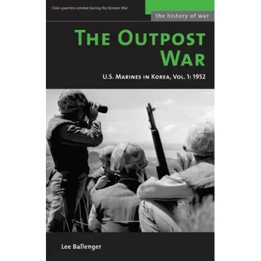 The Outpost War: The U.S. Marine Corps in Korea, Volume I: 1952