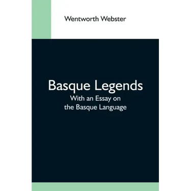Basque Legends; With An Essay On The Basque Language