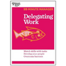 Delegating Work (HBR 20-Minute Manager Series)