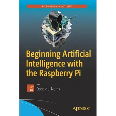 Beginning Artificial Intelligence with the Raspberry Pi