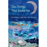 The Things That Saved Me: Breathing Light Into Our Stories
