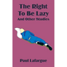 The Right to Be Lazy and Other Studies