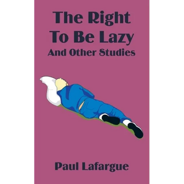 The Right to Be Lazy and Other Studies