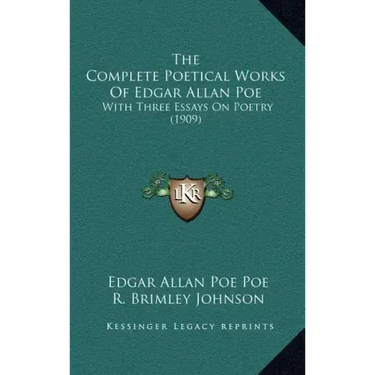 The Complete Poetical Works of Edgar Allan Poe: With Three Essays on Poetry (1909)