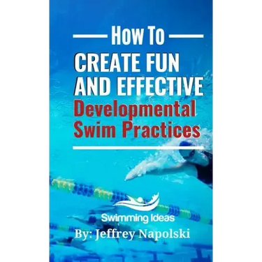 How to Create Fun and Effective Developmental Swim Practices: Make coaching beginner swimmers exciting and interesting.
