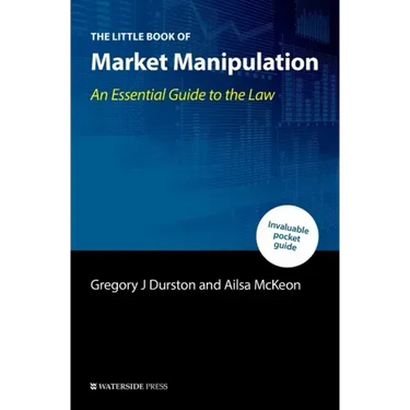 The Little Book of Market Manipulation: An Essential Guide to the Law