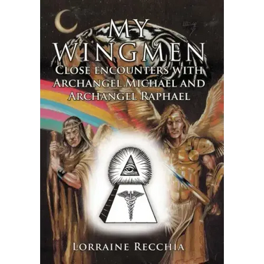 My Wingmen: Close Encounters with Archangel Michael and Archangel Raphael
