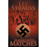 Playing with Matches: Coming of age in Hitler's Germany (a WW2 novel)