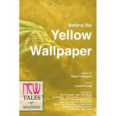 Behind the Yellow Wallpaper: New Tales of Madness