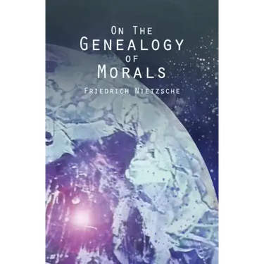 On the Genealogy of Morals