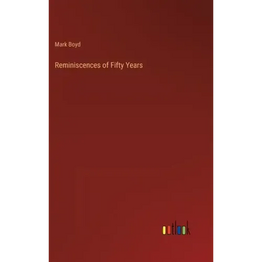 Reminiscences of Fifty Years