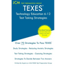 TEXES Technology Education 6-12 - Test Taking Strategies: TEXES 171 Exam - Free Online Tutoring - New 2020 Edition - The latest strategies to pass you