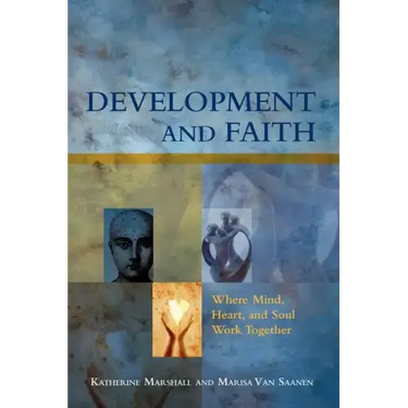 Development and Faith: Where Mind, Heart, and Soul Work Together