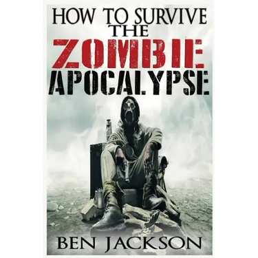How To Survive The Zombie Apocalypse