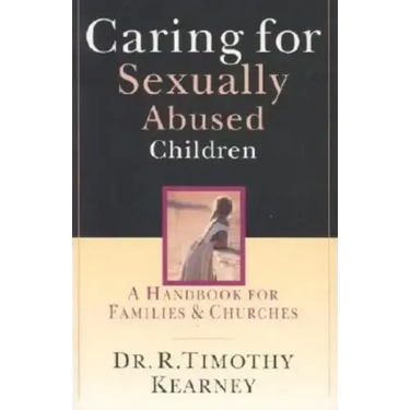 Caring for Sexually Abused Children: A Handbook for Families Churches