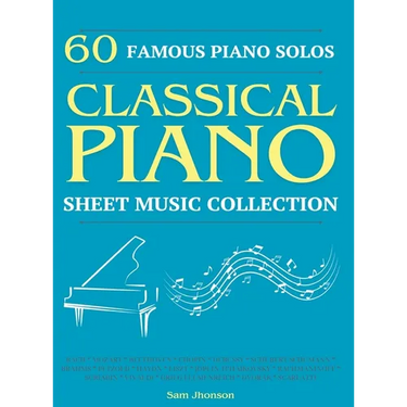 60 Famous Piano Solos: PIANO SHEET MUSIC COLLECTION (Classical Piano Sheet Music)