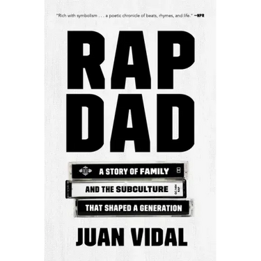Rap Dad: A Story of Family and the Subculture That Shaped a Generation