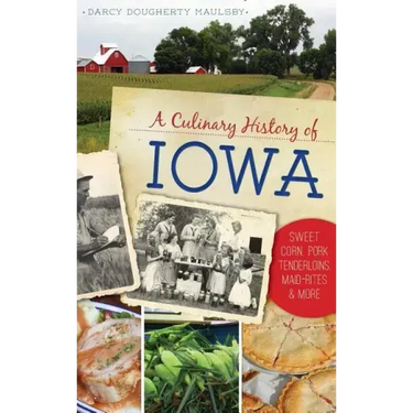 A Culinary History of Iowa: Sweet Corn, Pork Tenderloins, Maid-Rites & More
