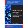 The Practice of TOF-SIMS: Time of Flight Secondary Ion Mass Spectrometry