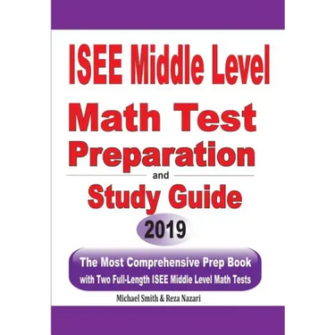ISEE Middle Level Math Test Preparation and Study Guide: The Most Comprehensive Prep Book with Two Full-Length ISEE Middle Level Math Tests