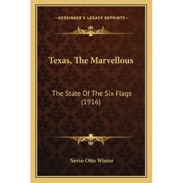 Texas, The Marvellous: The State Of The Six Flags (1916)