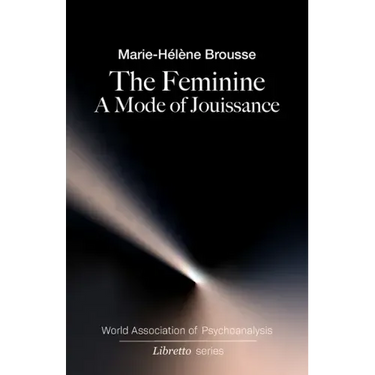 The Feminine: A Mode of Jouissance