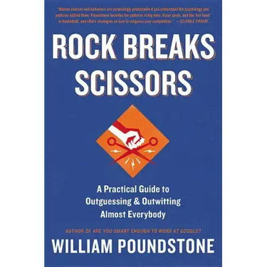 Rock Breaks Scissors: A Practical Guide to Outguessing and Outwitting Almost Everybody